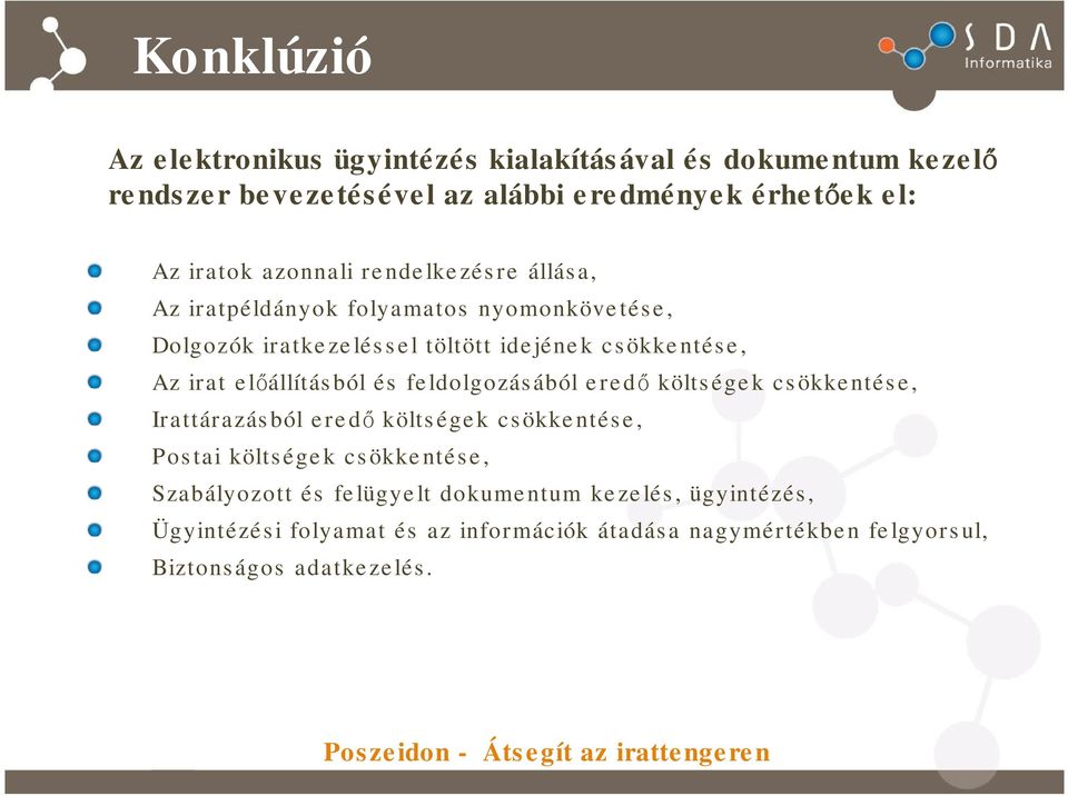 előállításból és feldolgozásából eredő költségek csökkentése, Irattárazásból eredő költségek csökkentése, Postai költségek csökkentése,