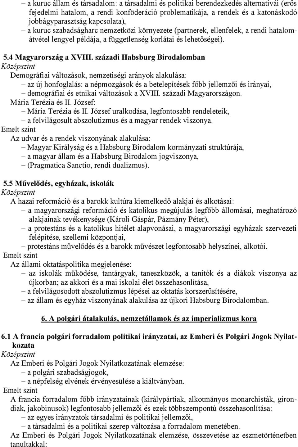 századi Habsburg Birodalomban Demográfiai változások, nemzetiségi arányok alakulása: az új honfoglalás: a népmozgások és a betelepítések főbb jellemzői és irányai, demográfiai és etnikai változások a