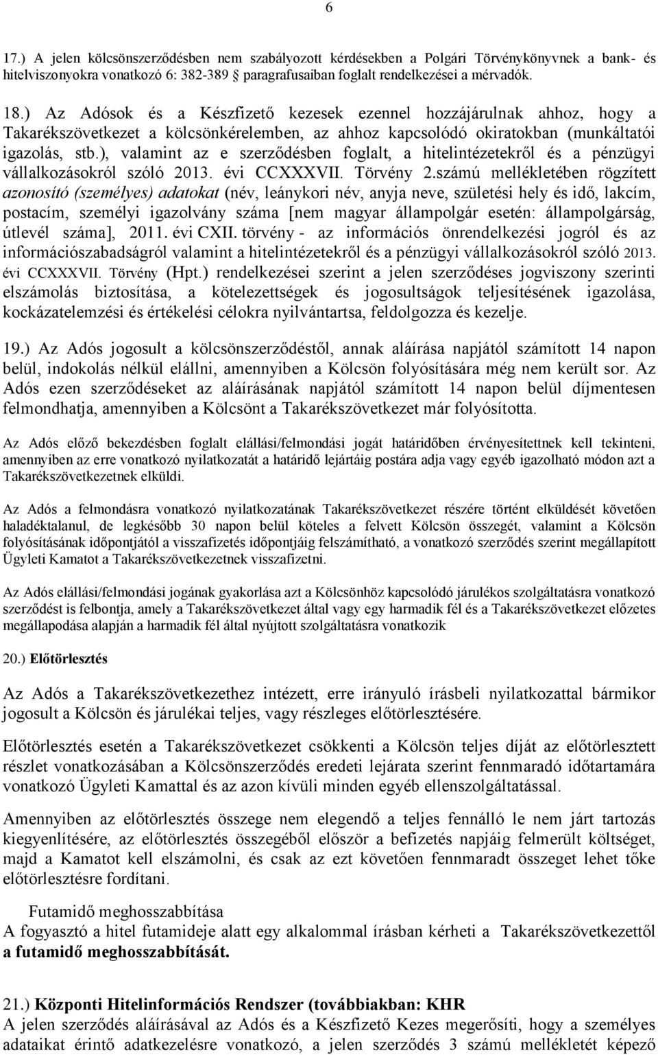 ), valamint az e szerződésben foglalt, a hitelintézetekről és a pénzügyi vállalkozásokról szóló 2013. évi CCXXXVII. Törvény 2.