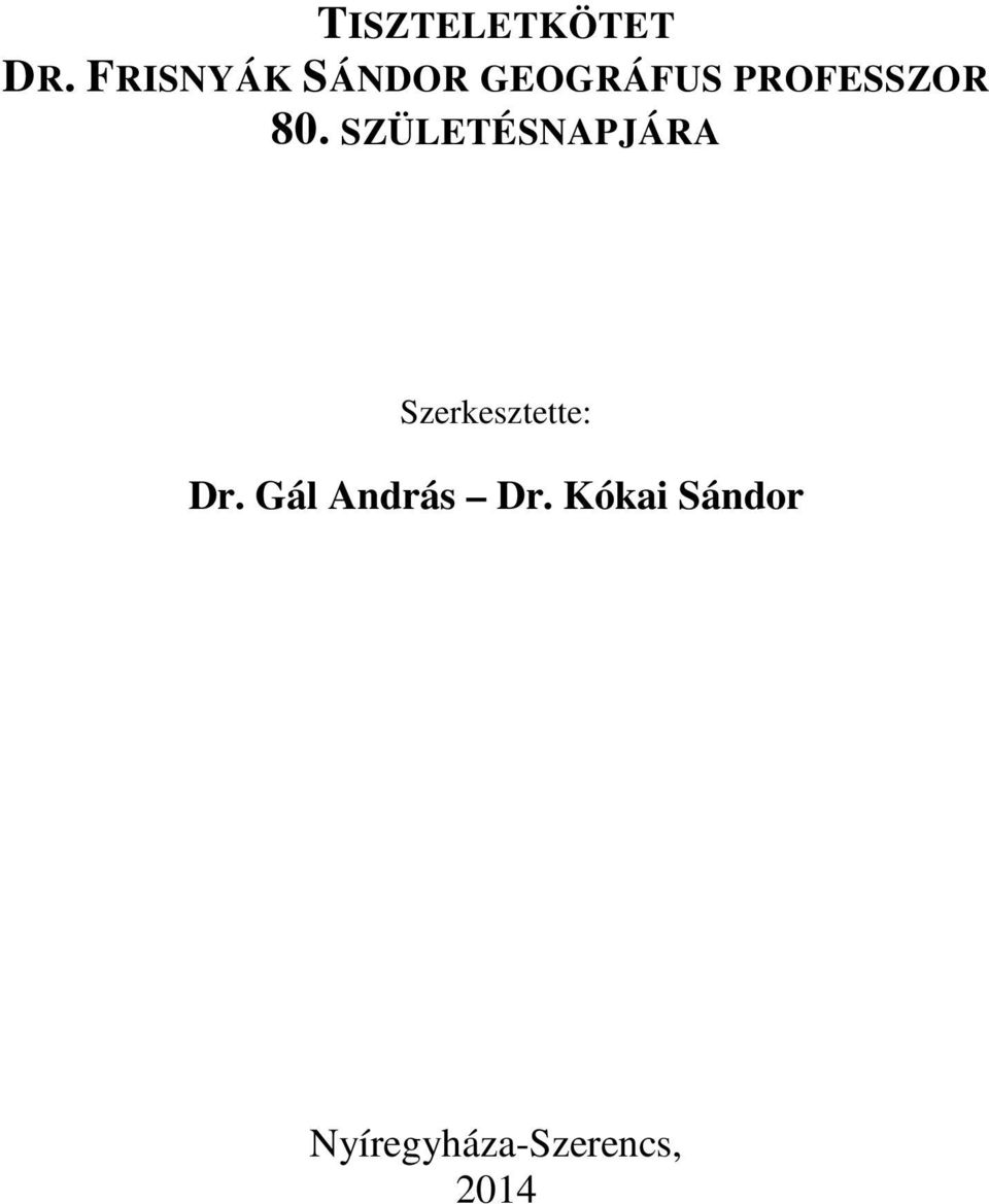 80. SZÜLETÉSNAPJÁRA Szerkesztette: Dr.