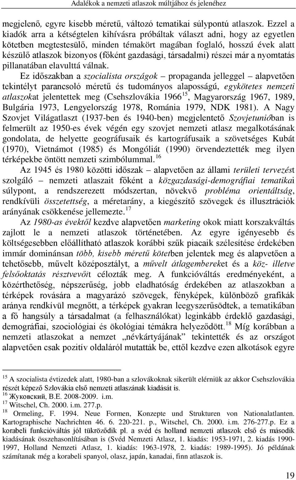 gazdasági, társadalmi) részei már a nyomtatás pillanatában elavulttá válnak.