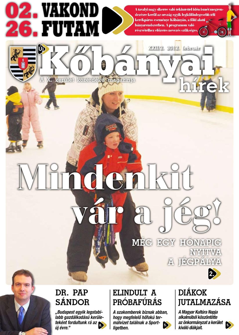 A programon való részvételhez előzetes nevezés szükséges. Új Kőbányai A X. kerület közérdekû magazinja XXII/2. 2012. február hírek Mindenkit vár a jég!