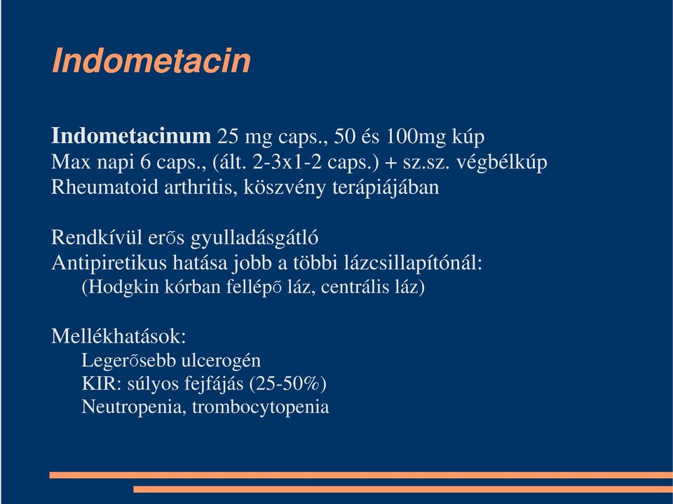 sz. végbélkúp Rheumatoid arthritis, köszvény terápiájában Rendkívül erős gyulladásgátló