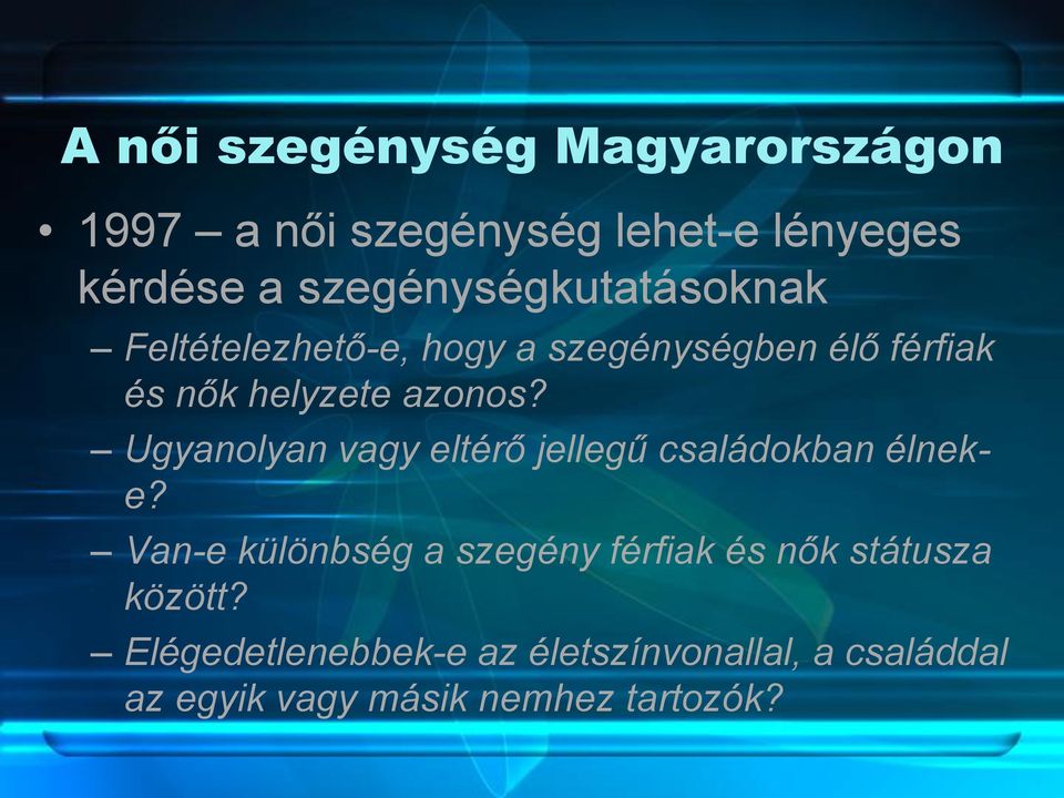 azonos? Ugyanolyan vagy eltérő jellegű családokban élneke?