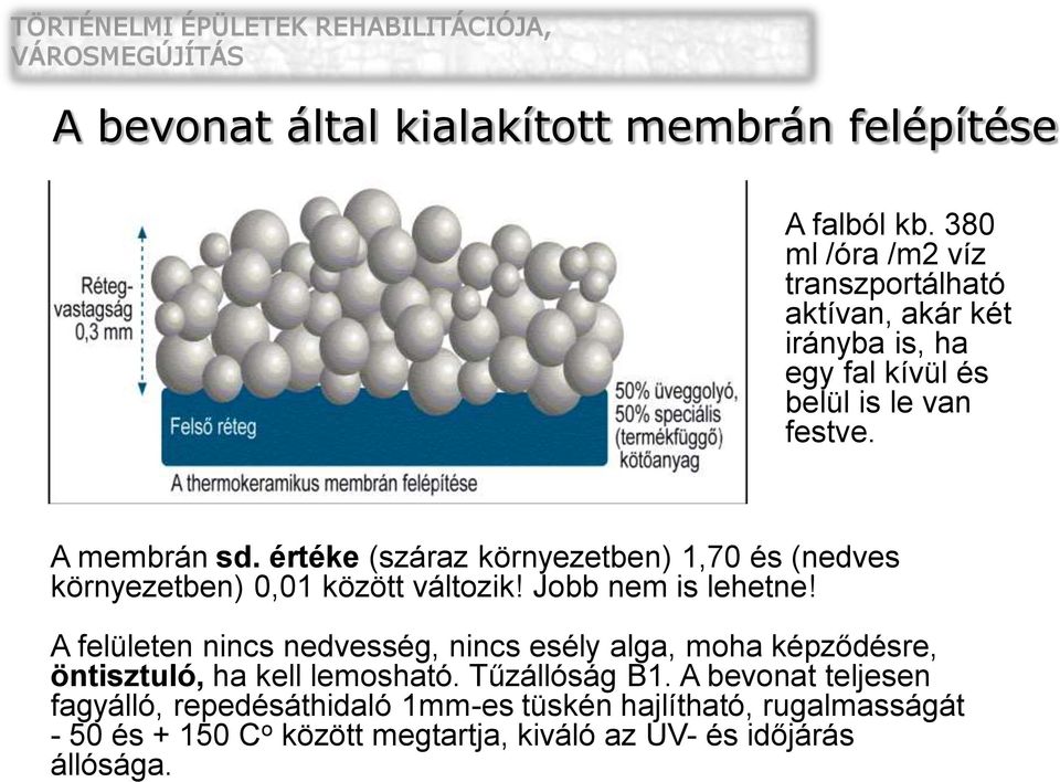 értéke (száraz környezetben) 1,70 és (nedves környezetben) 0,01 között változik! Jobb nem is lehetne!