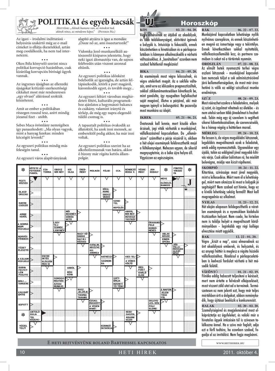 Az ingyenes újságban az ellenzéki újságokat kritizáló szerkesztőségi cikkeket most már rendszeresen egy olvasó aláírással szokták közzétenni.