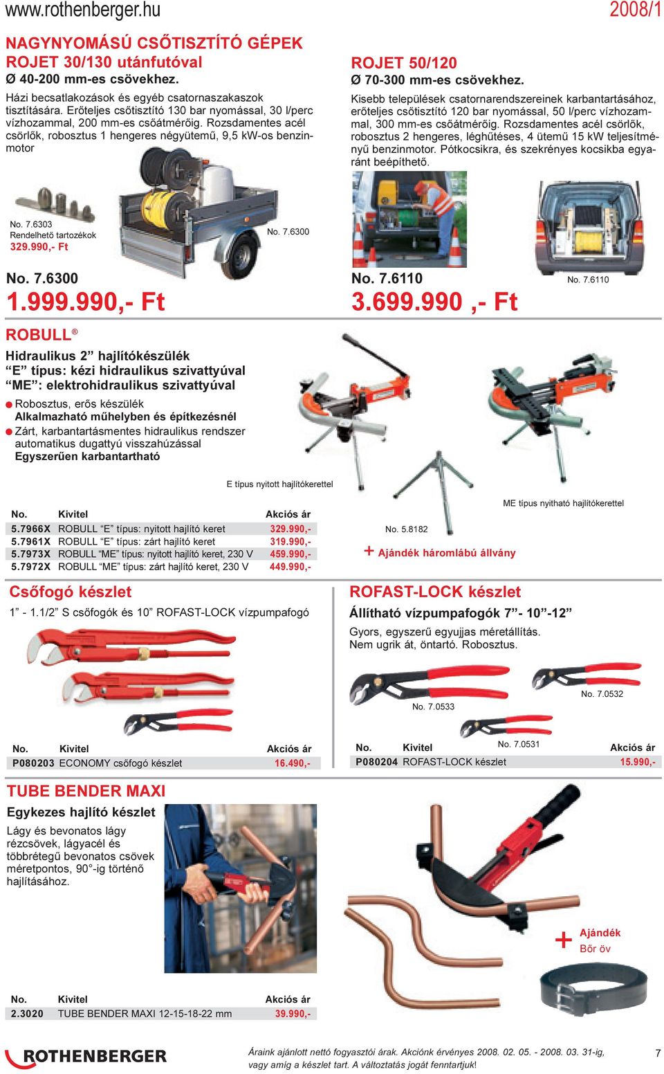 Rozsdamentes acél csörlõk, robosztus 1 hengeres négyütemû, 9,5 kw-os benzinmotor ROJET 50/120 Ø 70-300 mm-es csövekhez.