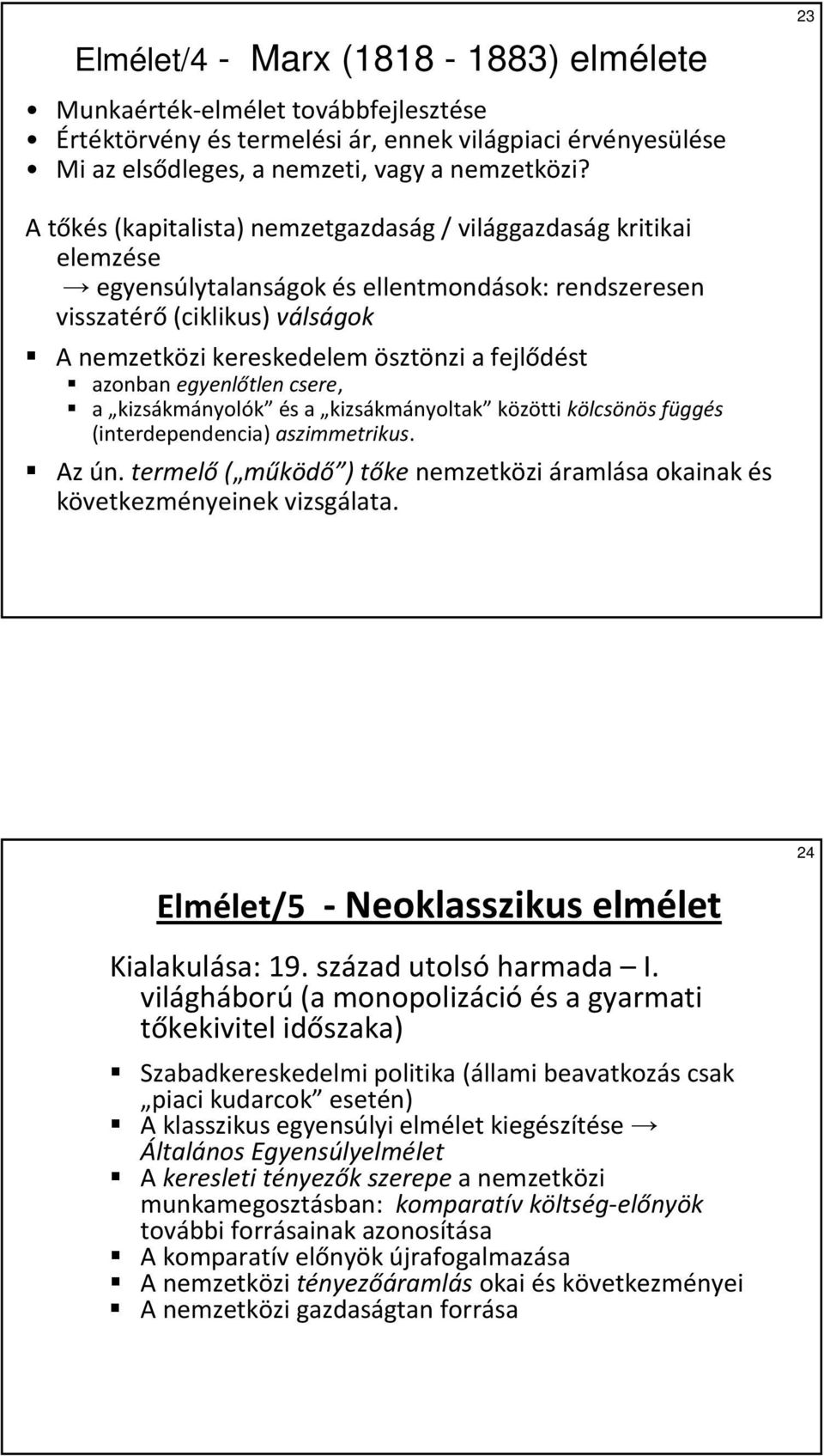 fejlődést azonban egyenlőtlen csere, a kizsákmányolók és a kizsákmányoltak közötti kölcsönös függés (interdependencia) aszimmetrikus. Az ún.