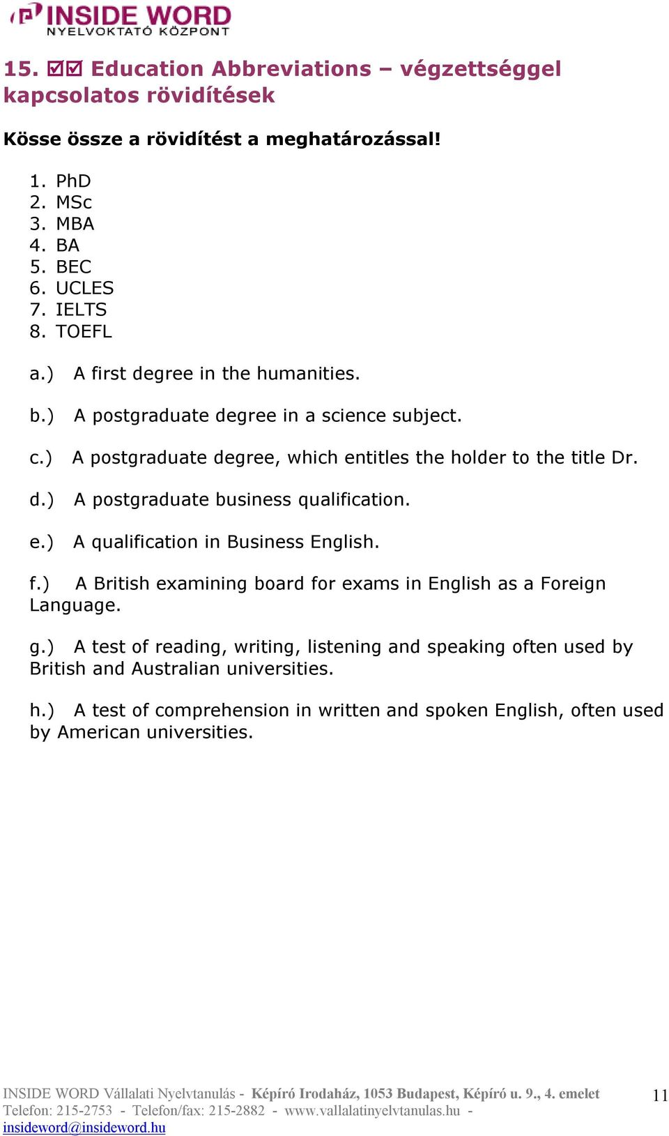 e.) A qualification in Business English. f.) A British examining board for exams in English as a Foreign Language. g.