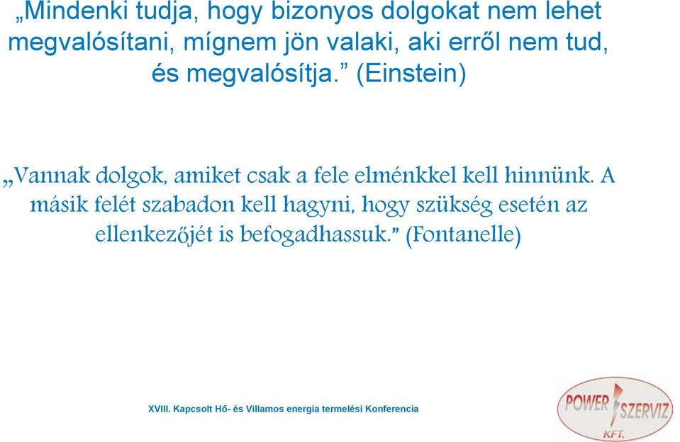 (Einstein) Vannak dolgok, amiket csak a fele elménkkel kell hinnünk.