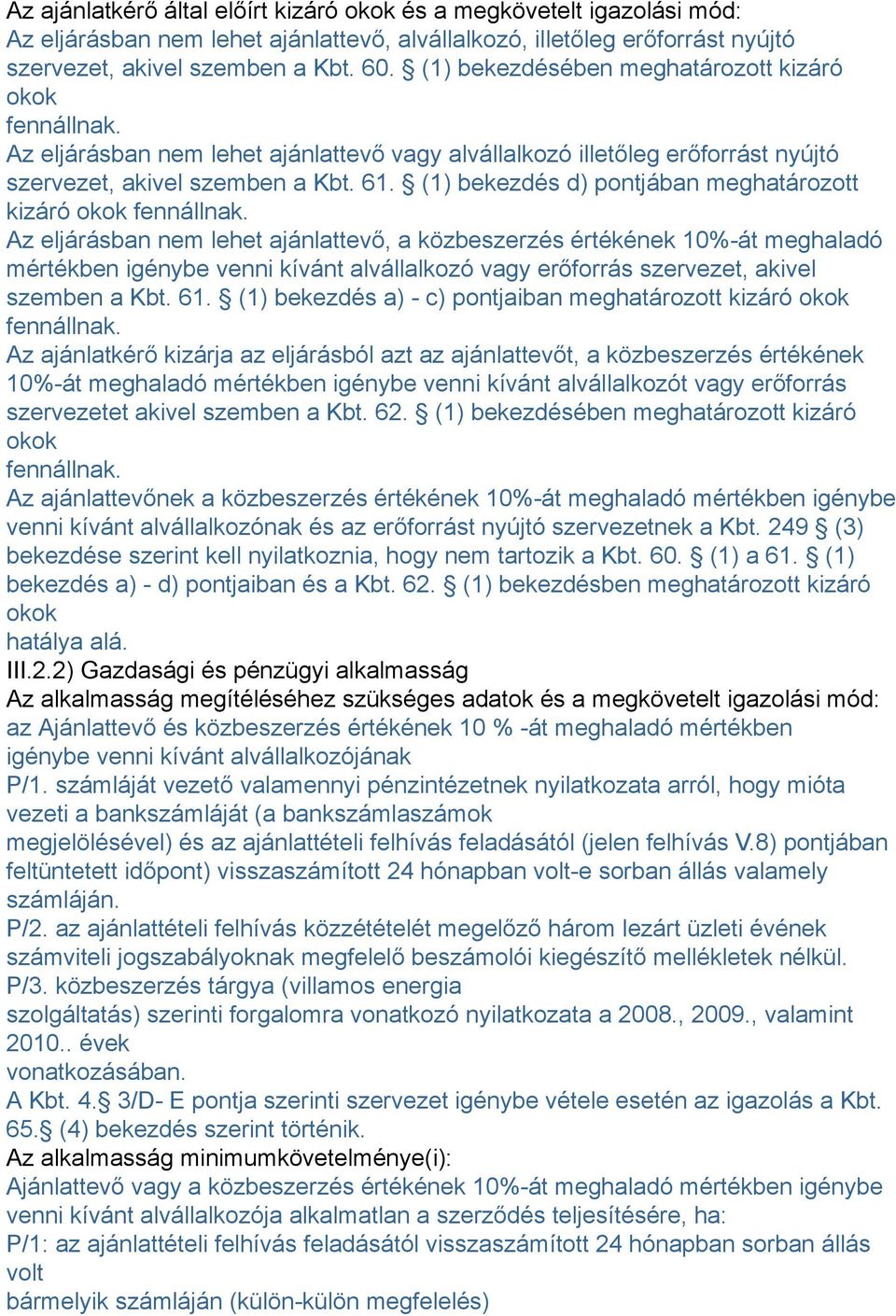 (1) bekezdés d) pontjában meghatározott kizáró okok fennállnak.