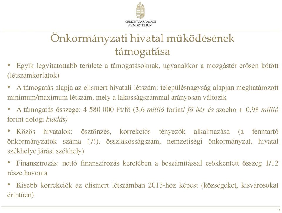 forint dologi kiadás) Közös hivatalok: ösztönzés, korrekciós tényezők alkalmazása (a fenntartó önkormányzatok száma (7!