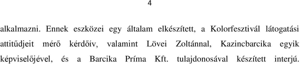 látgatási attitűdjeit mérő kérdőív, valamint Lövei