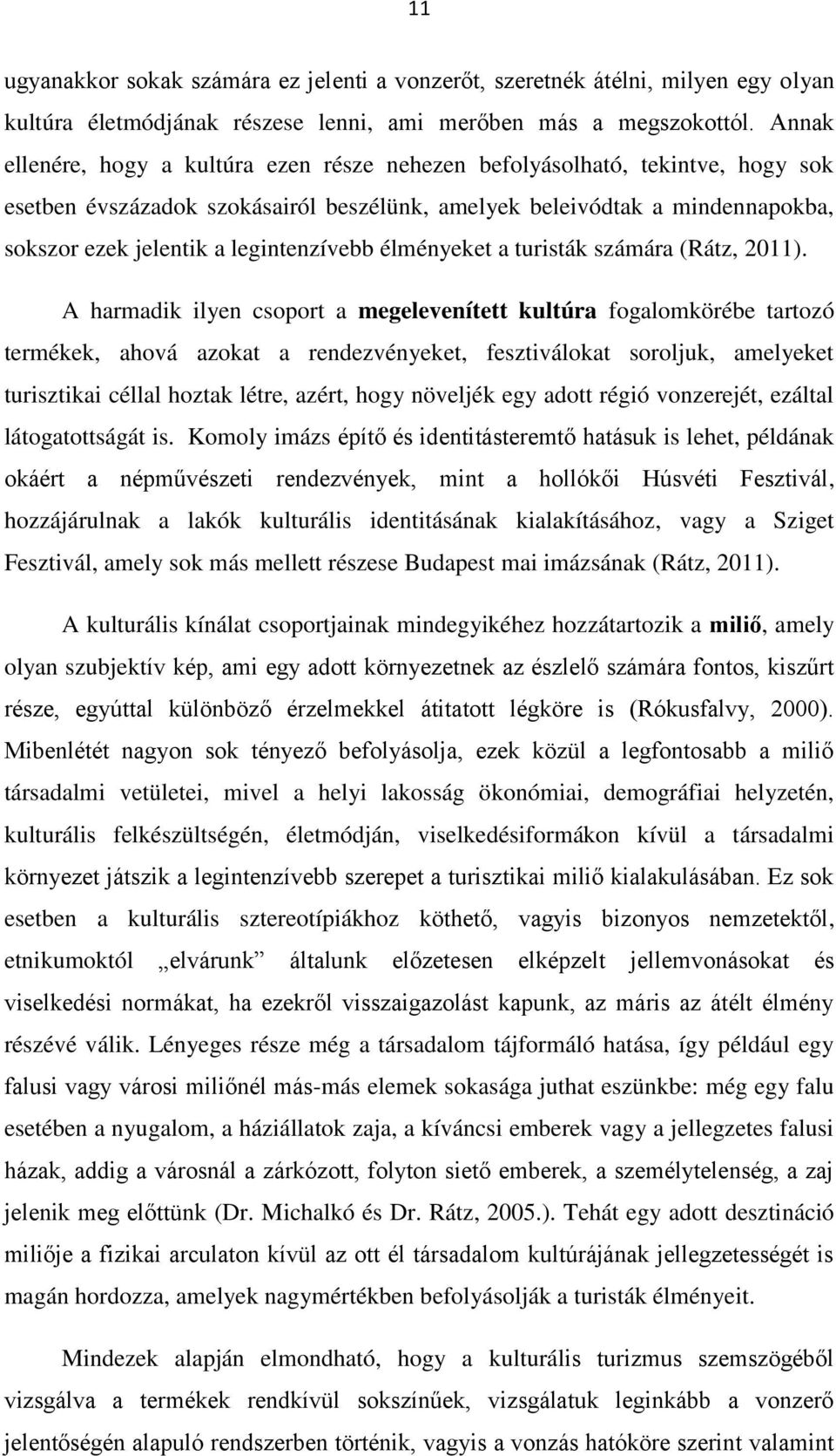 élményeket a turisták számára (Rátz, 2011).
