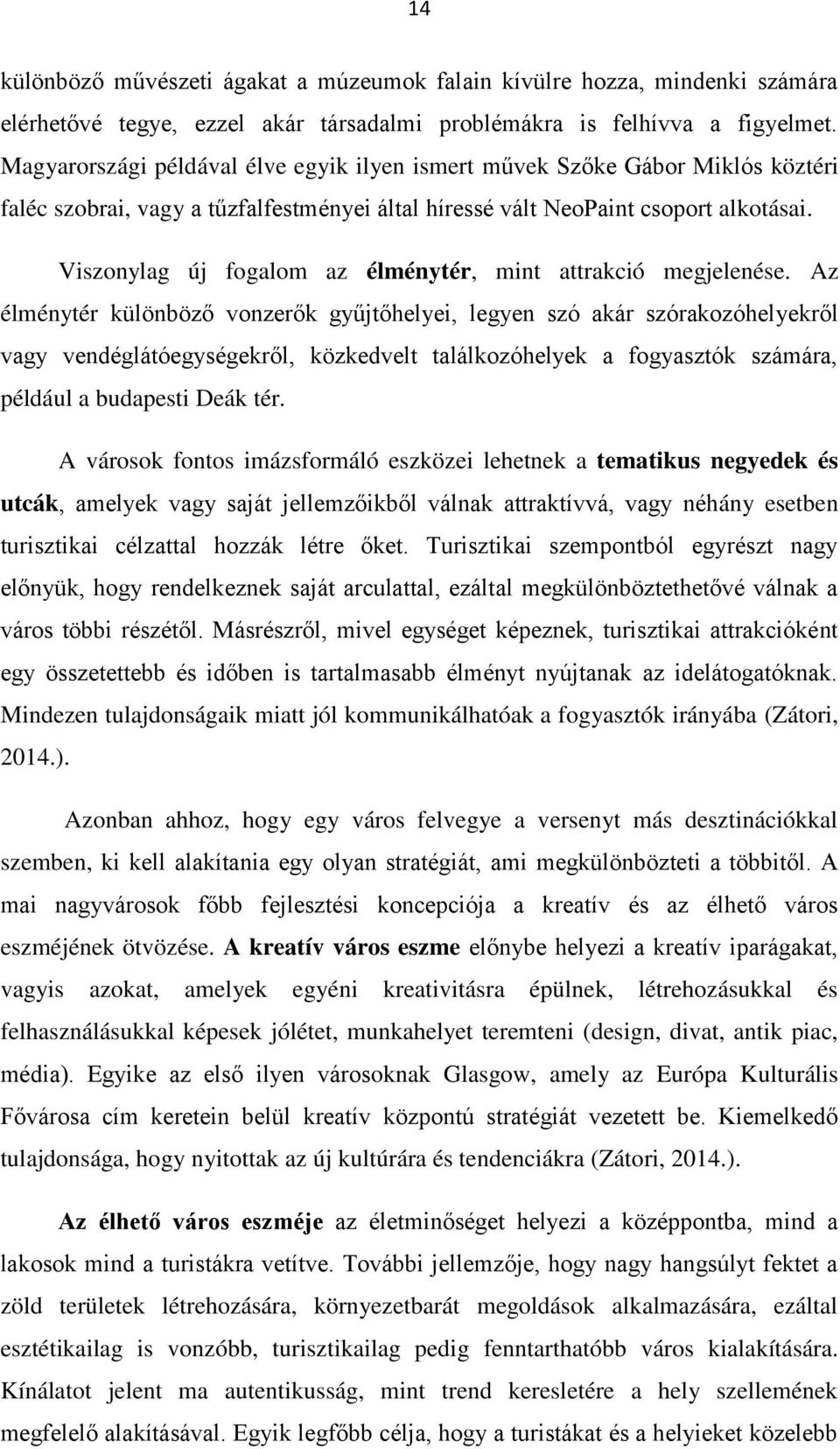 Visznylag új fgalm az élménytér, mint attrakció megjelenése.