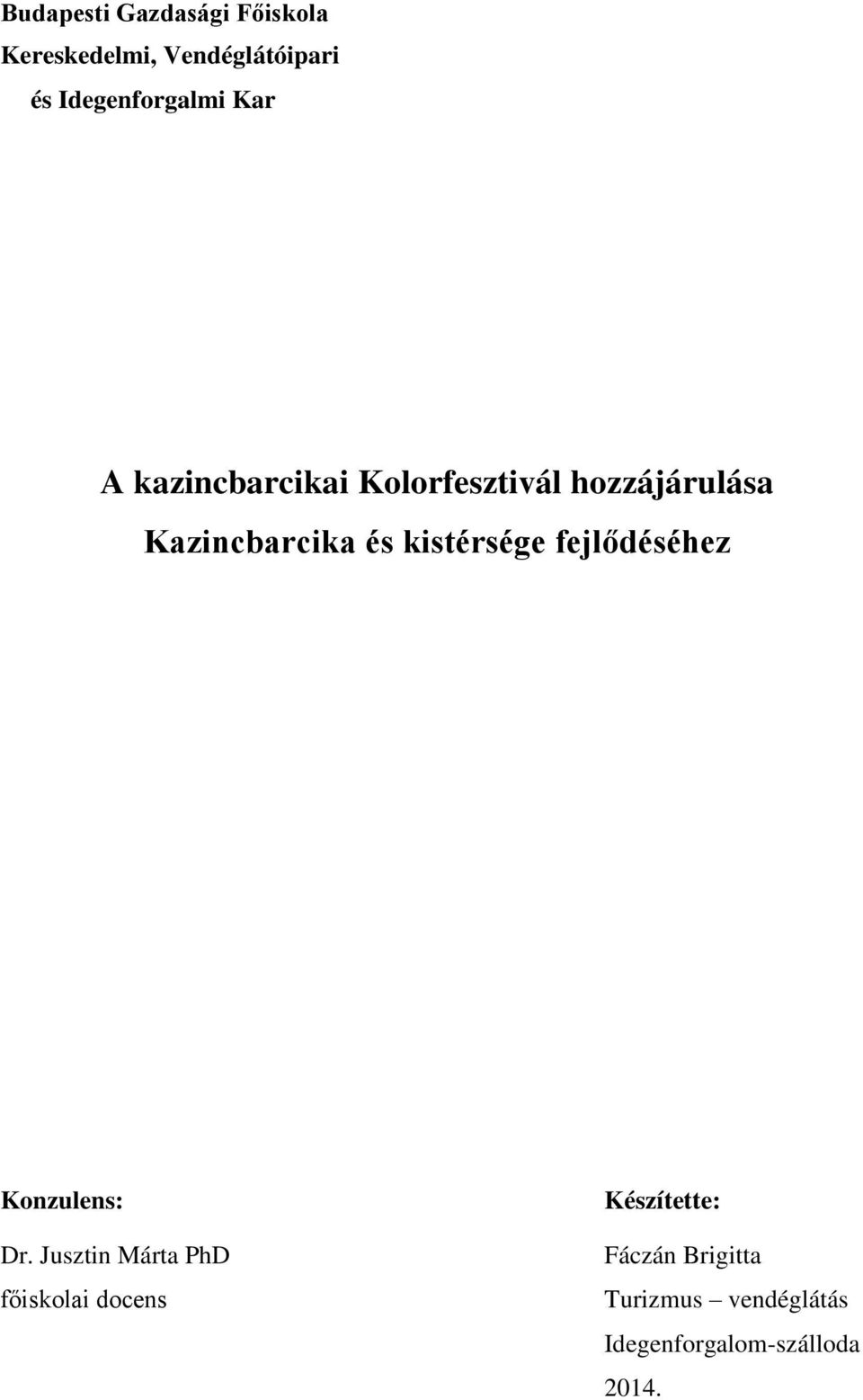 Kazincbarcika és kistérsége fejlődéséhez Knzulens: Dr.