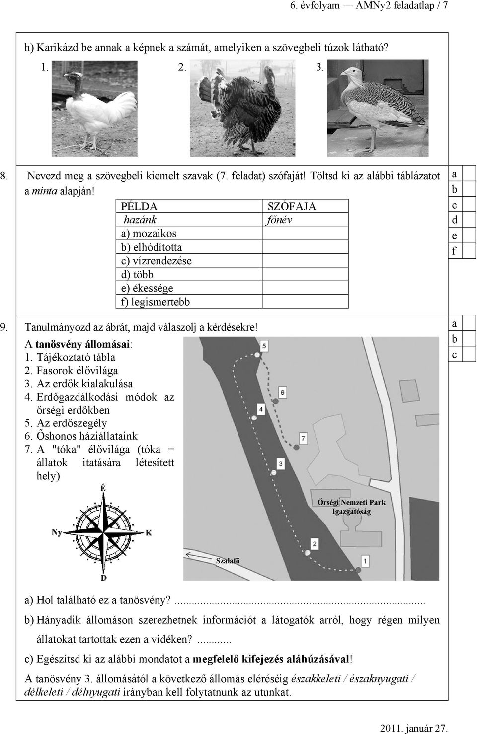 Az rők kilkulás 4. Erőgzálkoási móok z őrségi rőkn 5. Az rőszgély 6. Őshonos háziálltink 7.