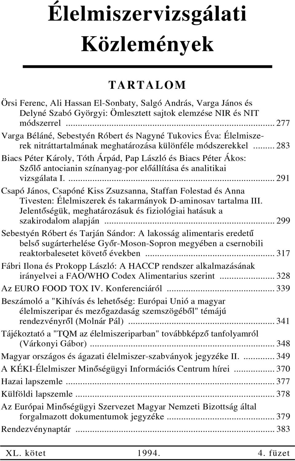 .. 283 Biacs Péter Károly, Tóth Árpád, Pap László és Biacs Péter Ákos: Szõlõ antocianin színanyag-por elõállítása és analitikai vizsgálata I.