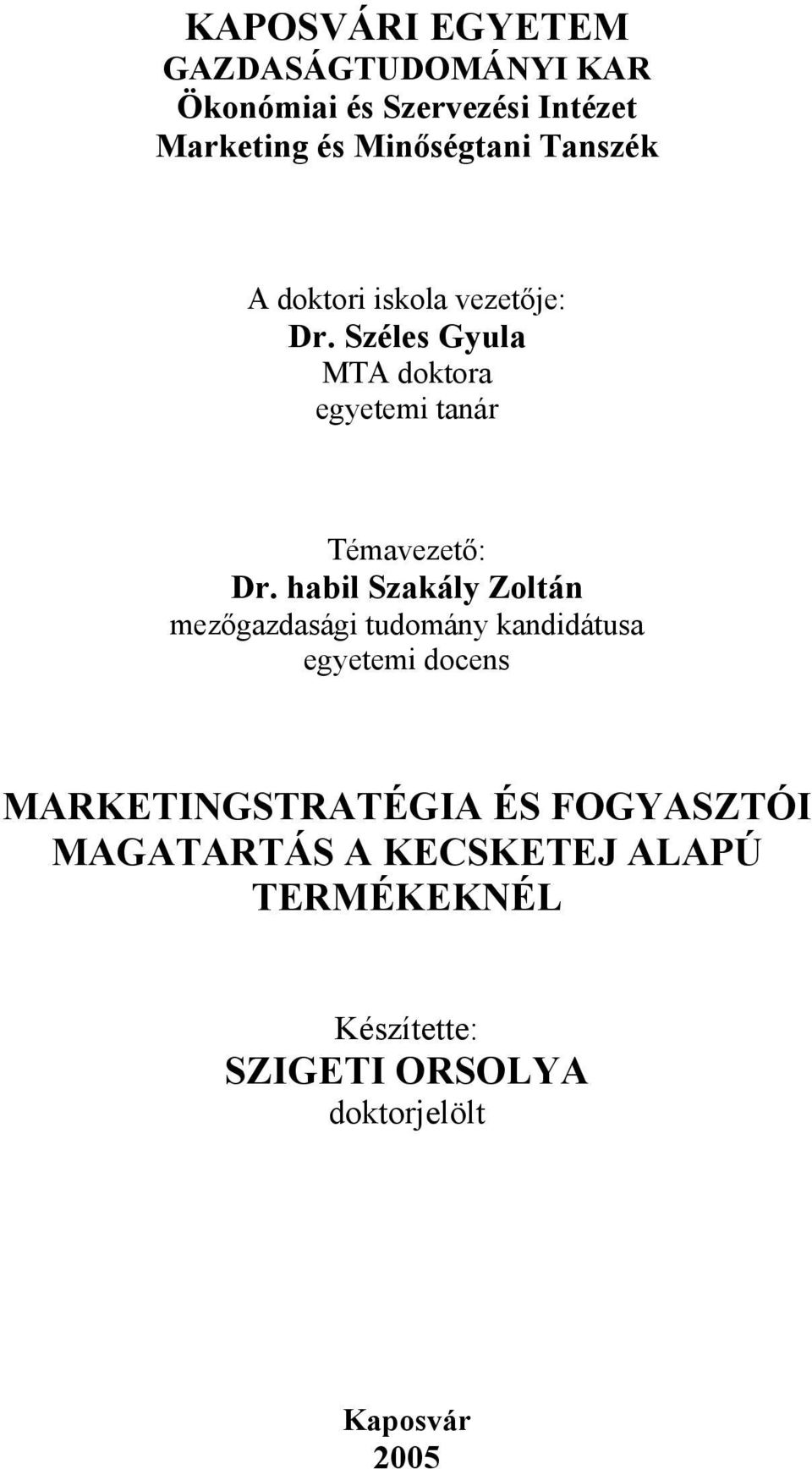 habil Szakály Zoltán mezőgazdasági tudomány kandidátusa egyetemi docens MARKETINGSTRATÉGIA ÉS