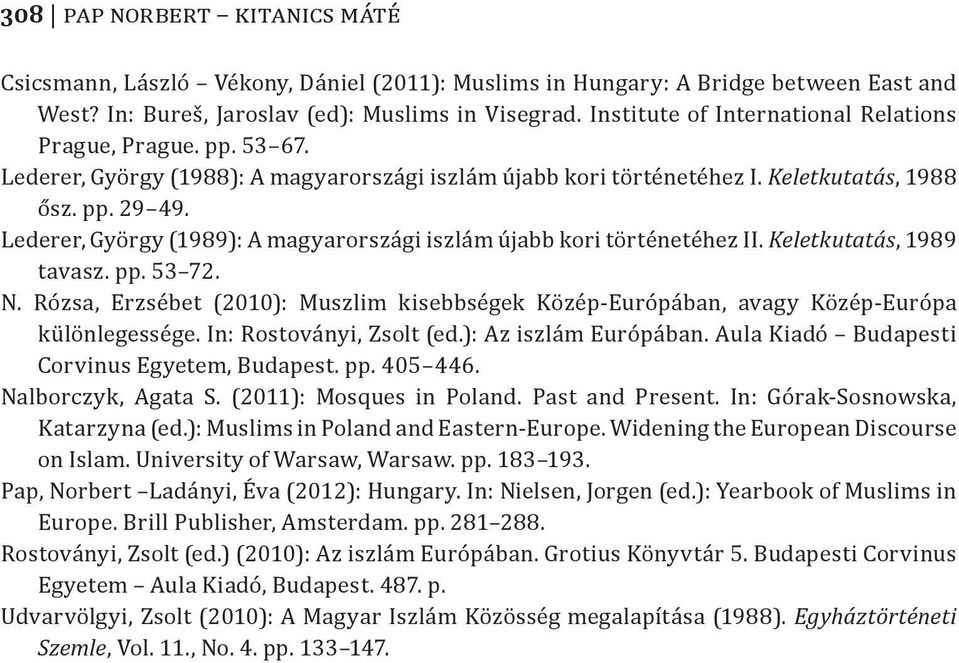 Lederer, György (1989): A magyarországi iszlám újabb kori történetéhez II. Keletkutatás, 1989 tavasz. pp. 53 72. N.