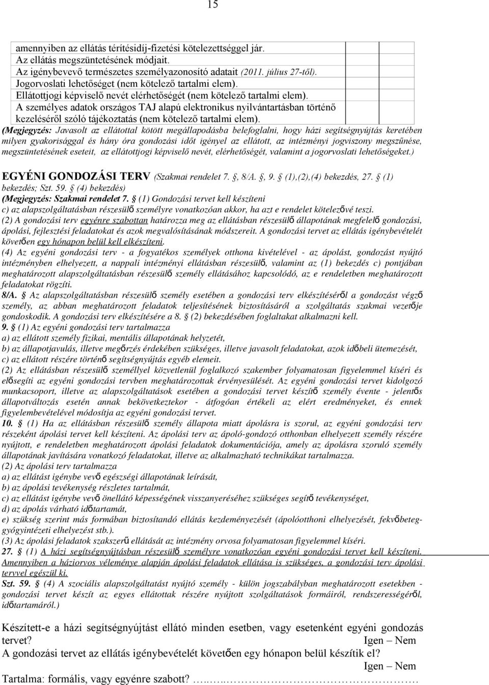 A személyes adatok országos TAJ alapú elektronikus nyilvántartásban történő kezeléséről szóló tájékoztatás (nem kötelező tartalmi elem).