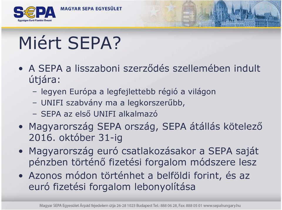 UNIFI szabvány ma a legkorszerőbb, SEPA az elsı UNIFI alkalmazó Magyarország SEPA ország, SEPA átállás