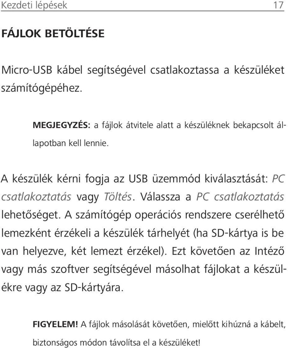 Válassza a PC csatlakoztatás lehetőséget.