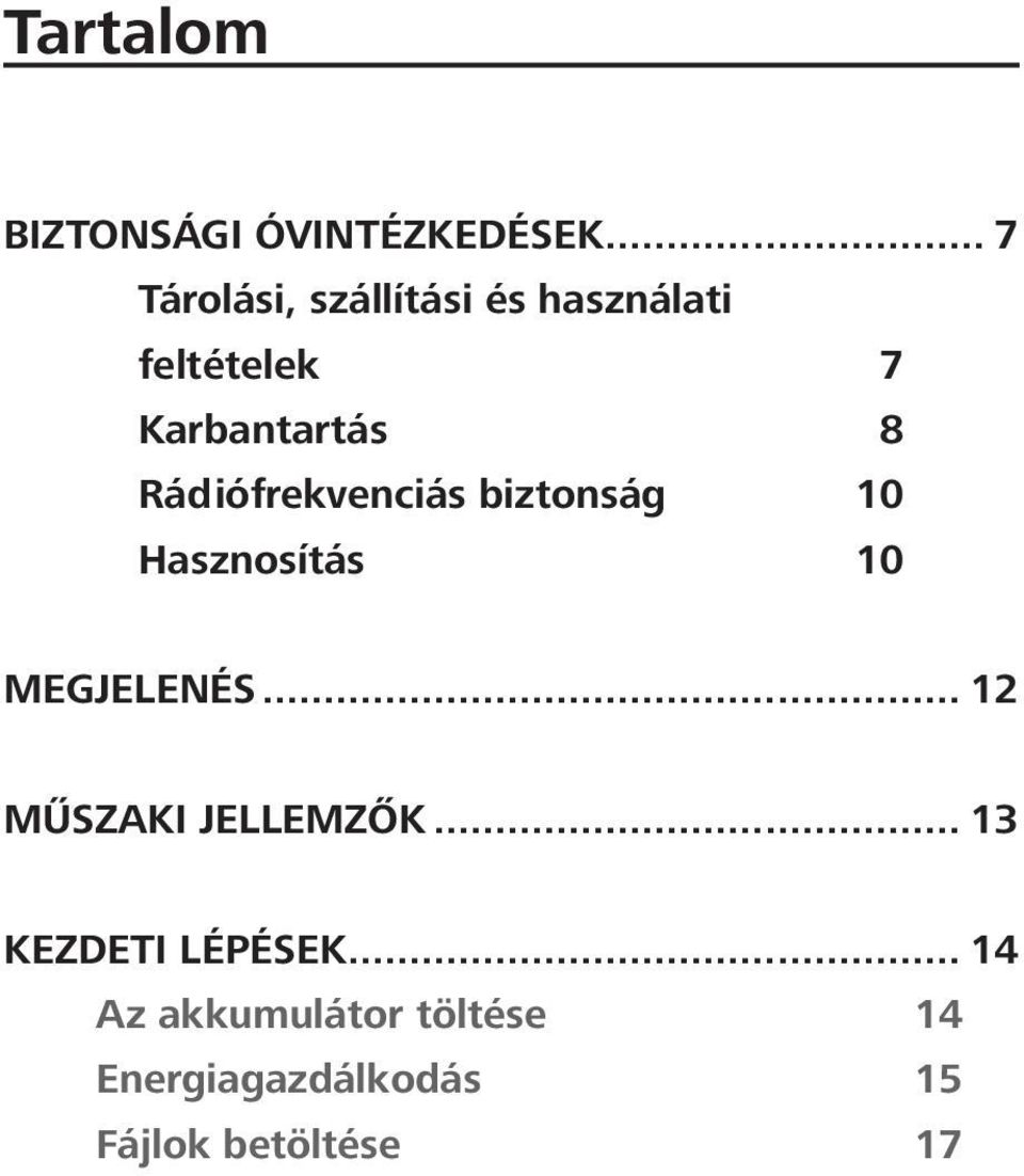 Rádiófrekvenciás biztonság 10 Hasznosítás 10 MEGJELENÉS.