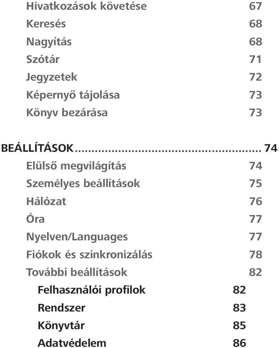.. 74 Elülső megvilágítás 74 Személyes beállítások 75 Hálózat 76 Óra 77