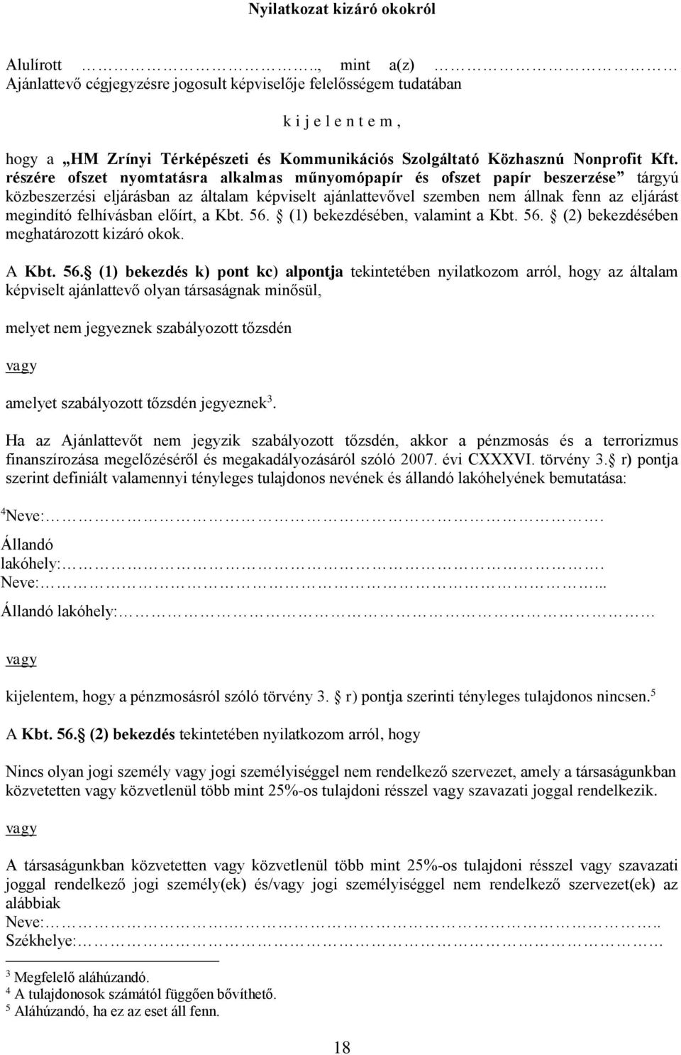 részére ofszet nyomtatásra alkalmas műnyomópapír és ofszet papír beszerzése tárgyú közbeszerzési eljárásban az általam képviselt ajánlattevővel szemben nem állnak fenn az eljárást megindító