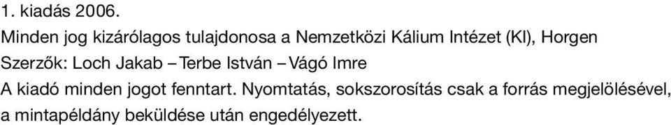 (KI), Horgen Szerzők: Loch Jakab Terbe István Vágó Imre A kiadó