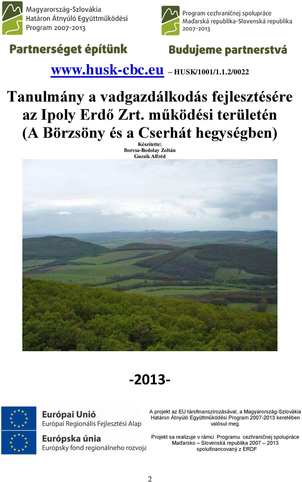 projekt az EU társfinanszírozásával, a Magyarország-Szlovákia Határon Átnyúló Együttműködési Program 2007-2013