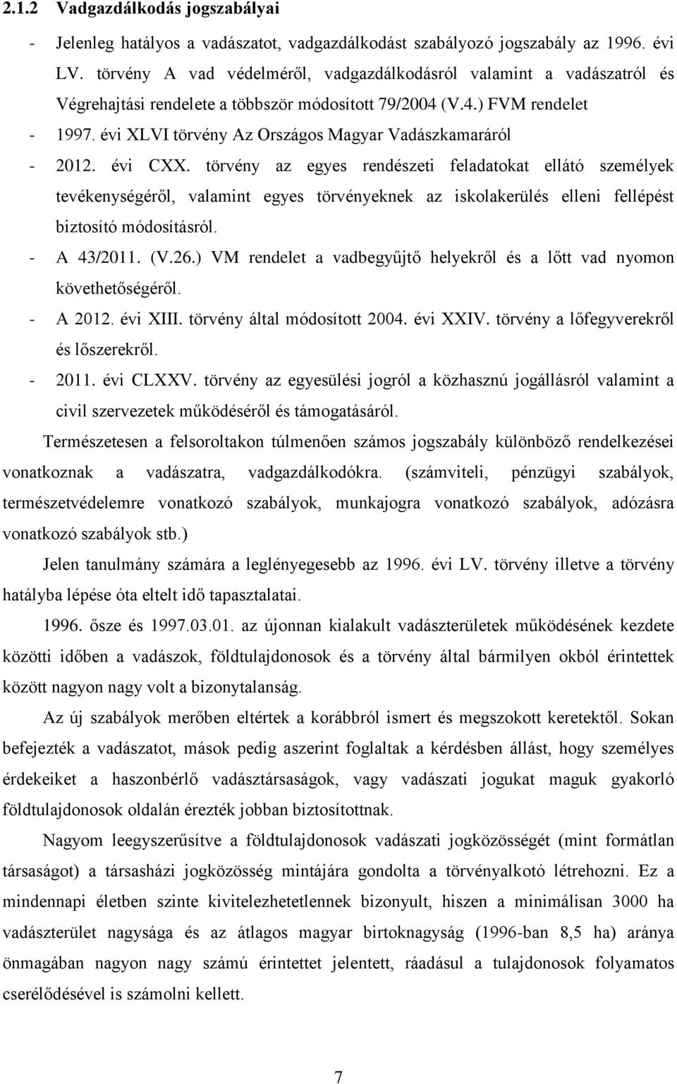 évi XLVI törvény Az Országos Magyar Vadászkamaráról - 2012. évi CXX.