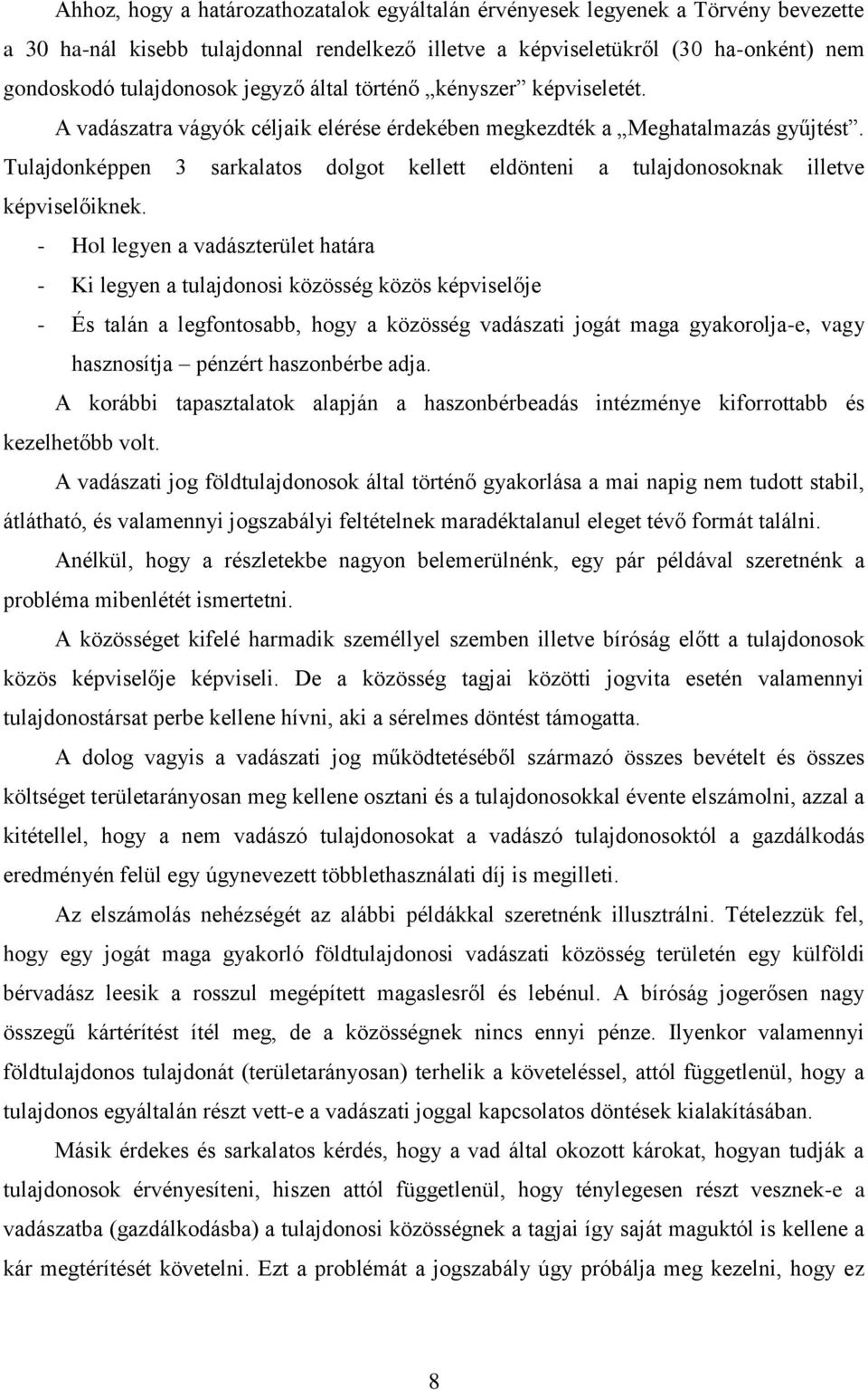 Tulajdonképpen 3 sarkalatos dolgot kellett eldönteni a tulajdonosoknak illetve képviselőiknek.