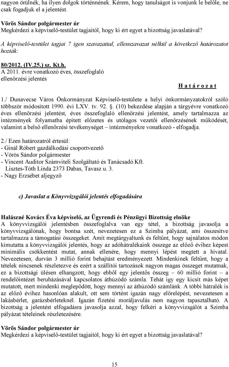 (IV.25.) sz. Kt.h. A 2011. évre vonatkozó éves, összefoglaló ellenőrzési jelentés H a t á r o z a t 1.