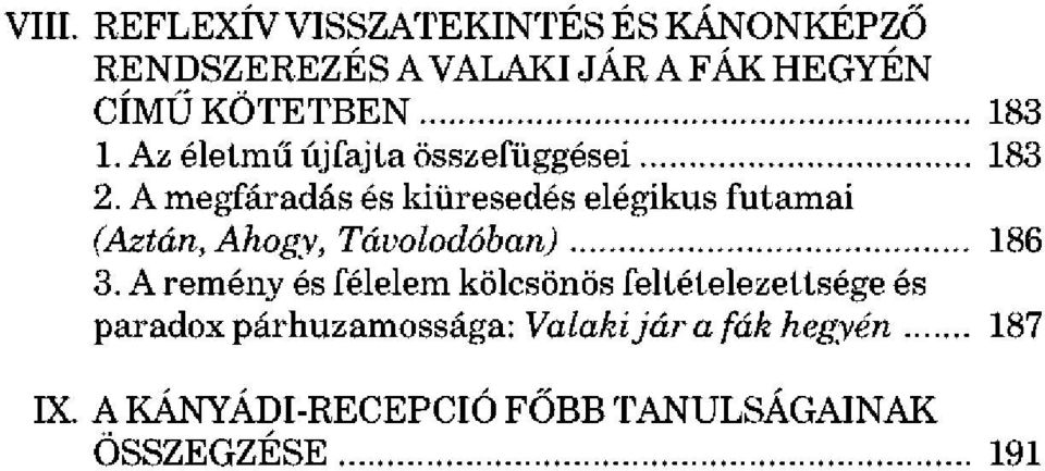 A megfáradás és kiüresedés elégikus futamai (Aztán, Ahogy, Távolodóban) 186 3.