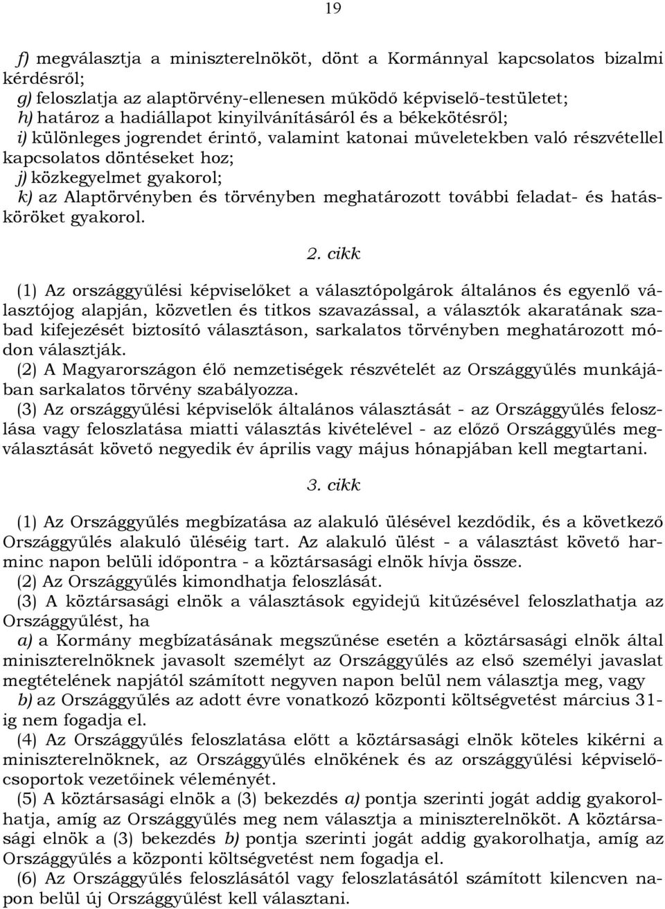 meghatározott további feladat- és hatásköröket gyakorol. 2.