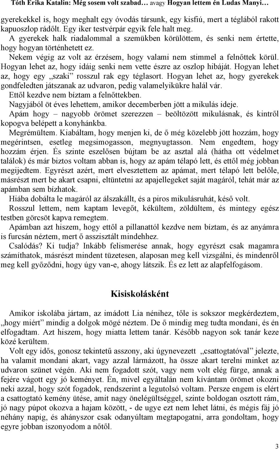 Hogyan lehet az, hogy idáig senki nem vette észre az oszlop hibáját. Hogyan lehet az, hogy egy szaki rosszul rak egy téglasort.