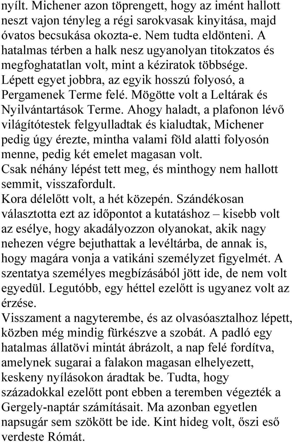 Mögötte volt a Leltárak és Nyilvántartások Terme.