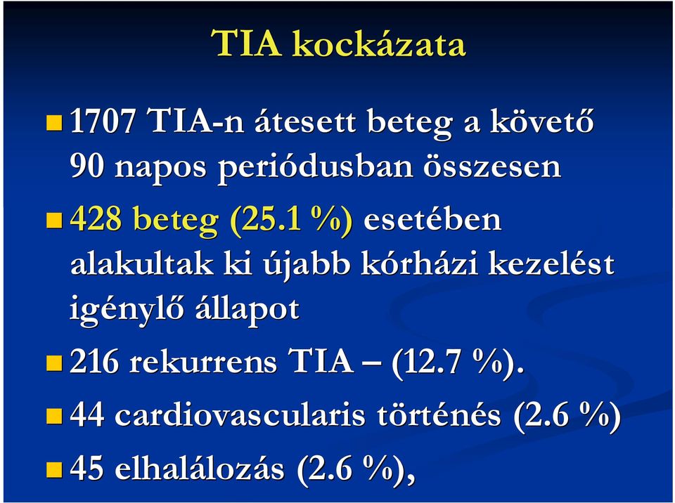 1 %) esetében alakultak ki újabb kórhk rházi kezelést igényl nylı