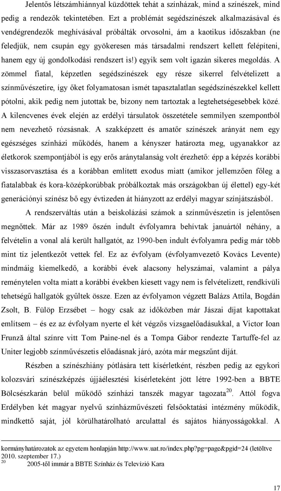 felépíteni, hanem egy új gondolkodási rendszert is!) egyik sem volt igazán sikeres megoldás.