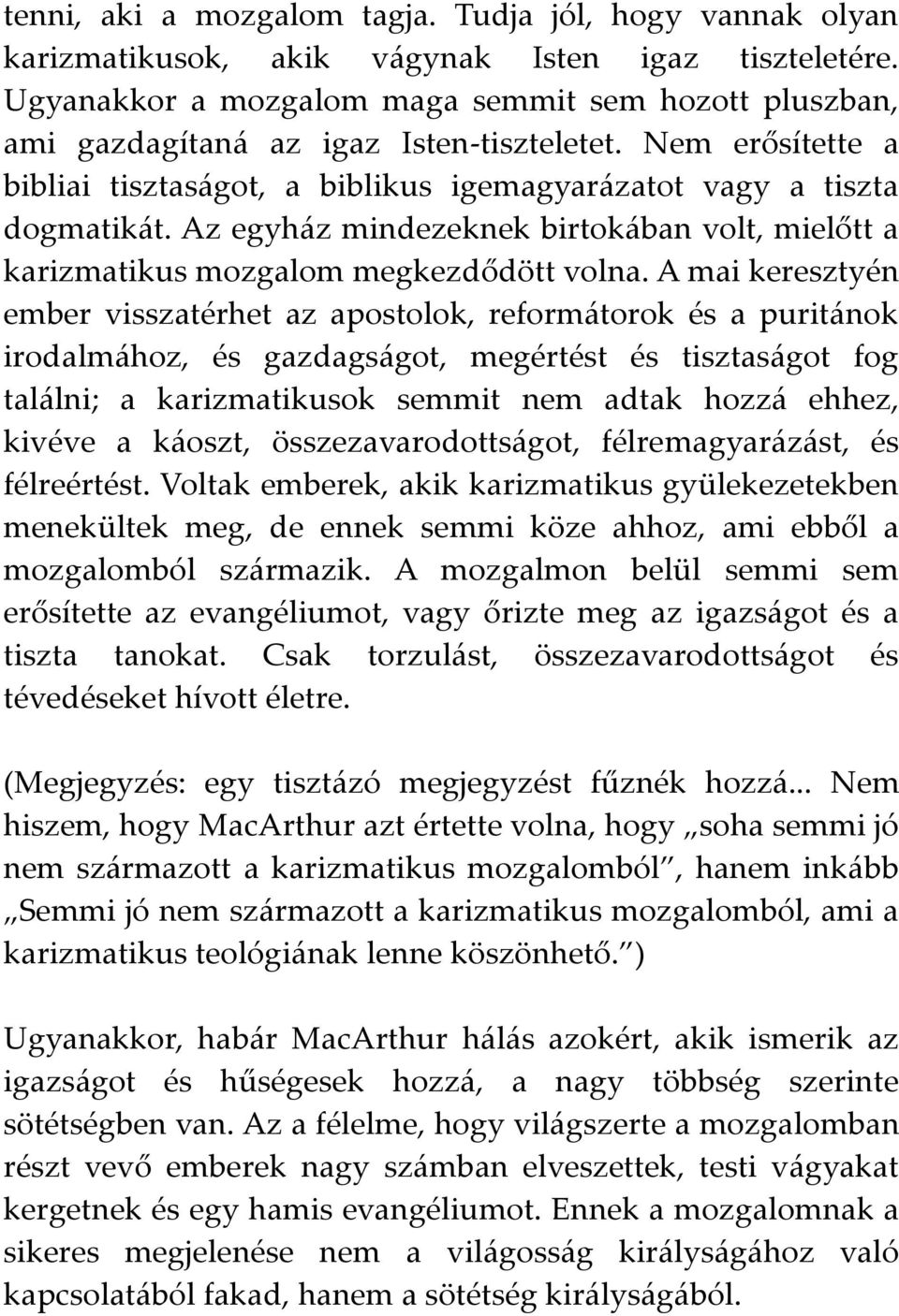 Az egyház mindezeknek birtokában volt, mielőtt a karizmatikus mozgalom megkezdődött volna.