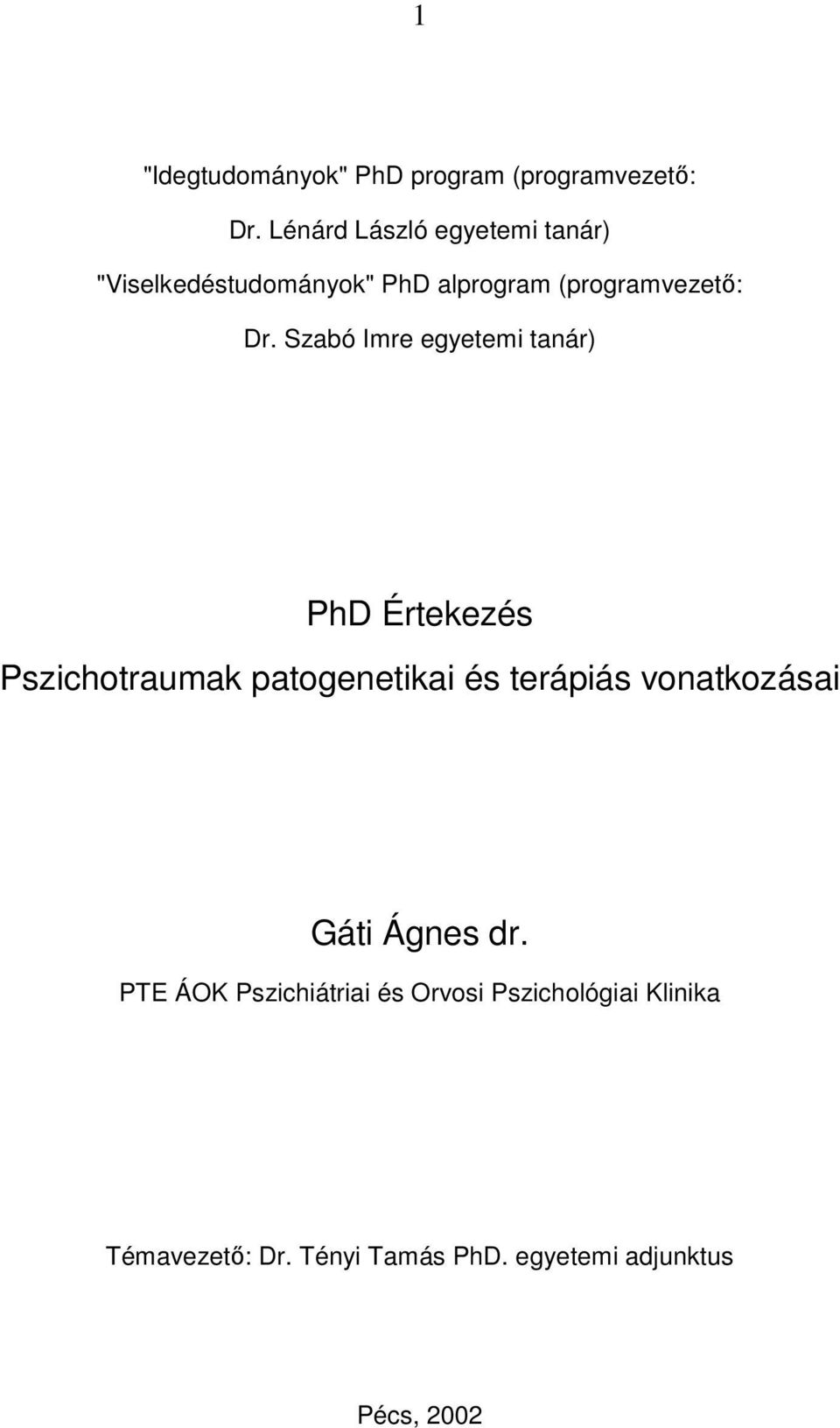 Szabó Imre egyetemi tanár) PhD Értekezés Pszichotraumak patogenetikai és terápiás