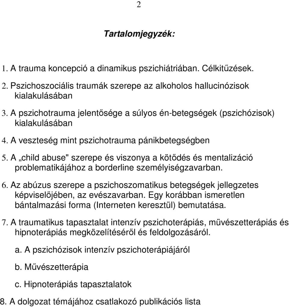 A child abuse" szerepe és viszonya a kötıdés és mentalizáció problematikájához a borderline személyiségzavarban. 6.