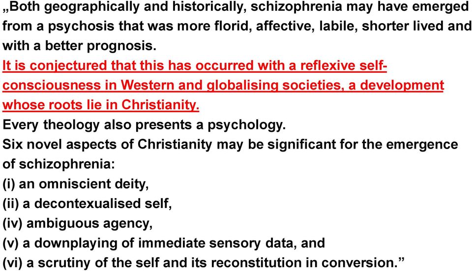 It is conjectured that this has occurred with a reflexive selfconsciousness in Western and globalising societies, a development whose roots lie in Christianity.