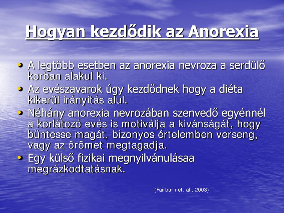 Néhány anorexia nevrozában szenvedő egyénnél a korlátozó evés is motiválja a kivánságát, hogy