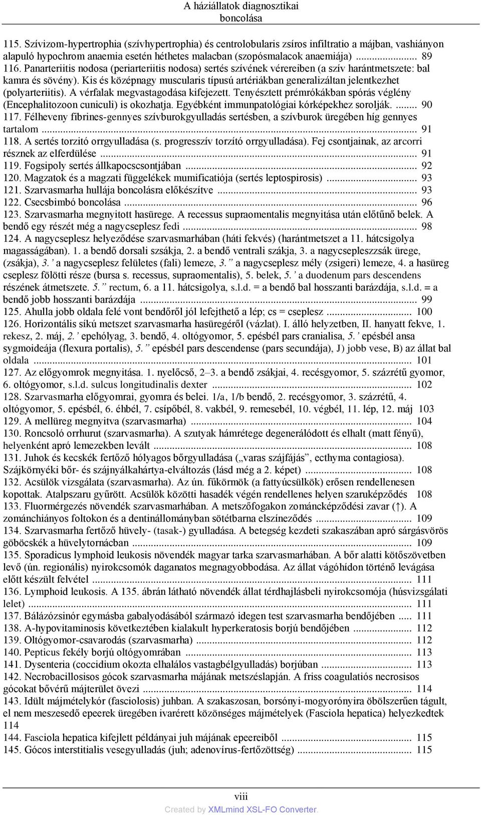 Panarteriitis nodosa (periarteriitis nodosa) sertés szívének vérereiben (a szív harántmetszete: bal kamra és sövény).