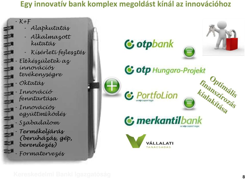 - Oktatás - Innováció fenntartása - Innovációs együttműködés - Szabadalom - Termékelj