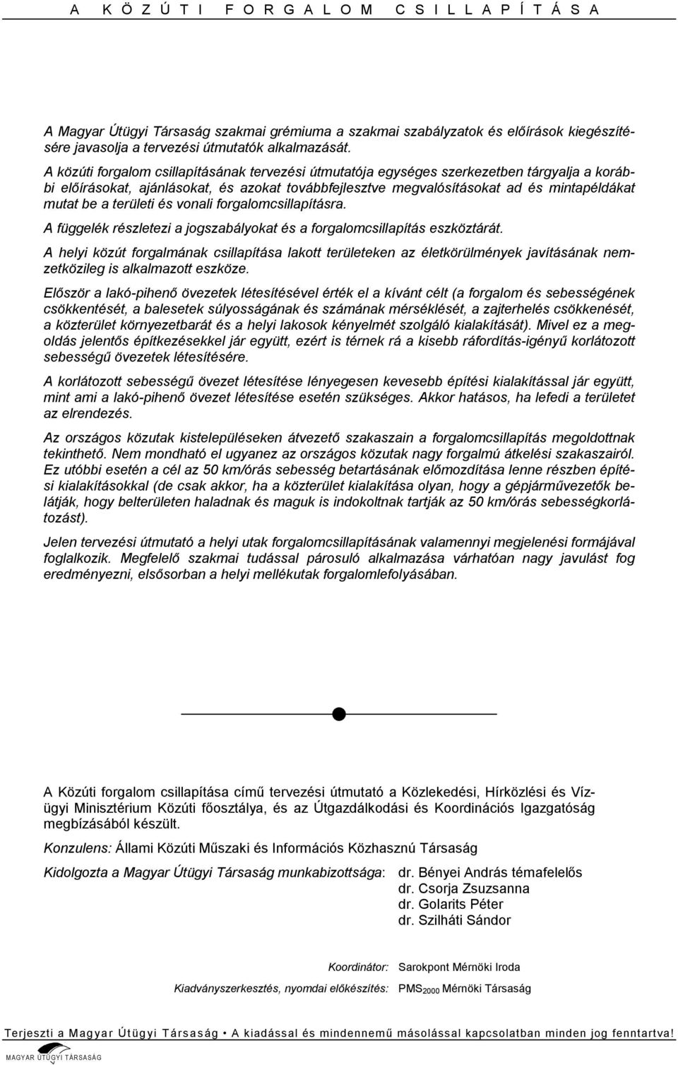 területi és vonali forgalomcsillapításra. A függelék részletezi a jogszabályokat és a forgalomcsillapítás eszköztárát.