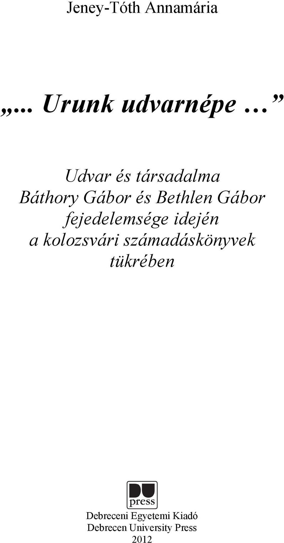 Gábor és Bethlen Gábor fejedelemsége idején a